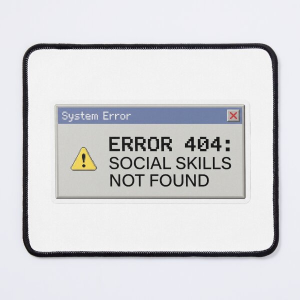 Item preview, Error 404: Social Skills Not Found designed and sold by CtrlZHumor.