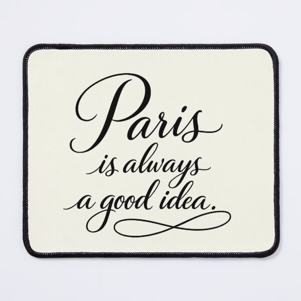 Item preview, PARIS IS ALWAYS A GOOD IDEA designed and sold by NomadicNatureCo.