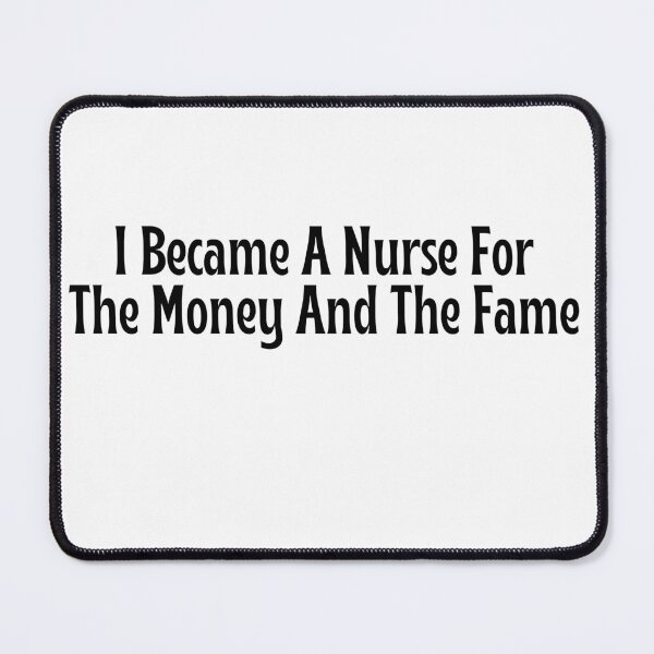 Item preview, Funny Nurse Gift - I Became A Nurse For The Money And The Fame T-Shirt designed and sold by OopsIDrewIt.