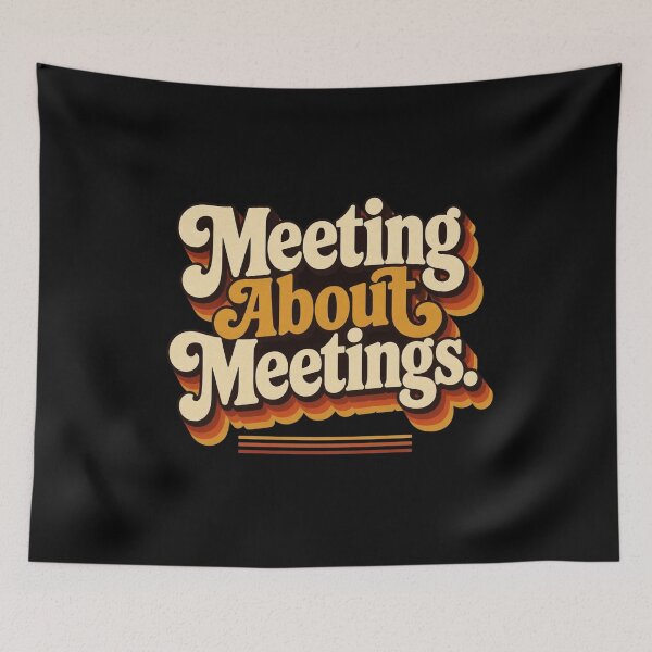 Item preview, Meeting About Meetings. | Funny Corporate Humor Retro Quote designed and sold by Irene Catchmind.