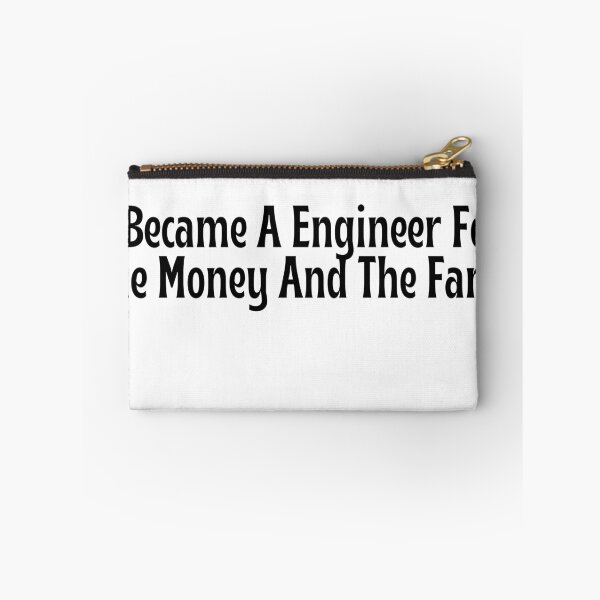 Item preview, I Became A Engineer For The Money And The Fame designed and sold by OopsIDrewIt.