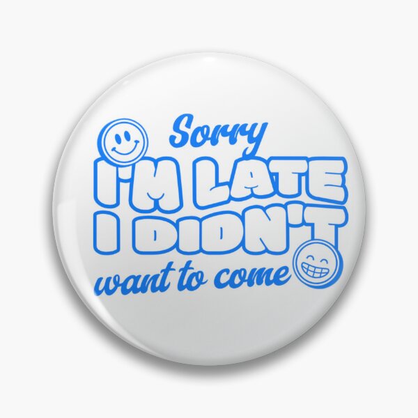 Item preview, quote "Sorry, I'm Late, I Didn't Want to Come" in a modern style lettering designed and sold by N-art-halia.