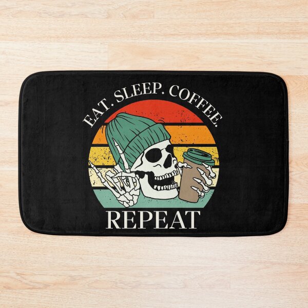 Item preview, Eat. Sleep. Coffee. Repeat Skeleton Design designed and sold by OldSkullDesigns.