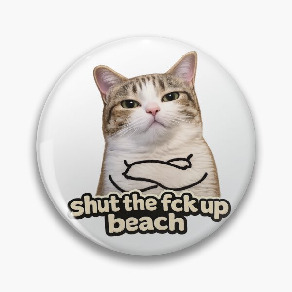 Item preview, Shut The Fck Up Beach – Sassy Cat Meme designed and sold by jeehh.