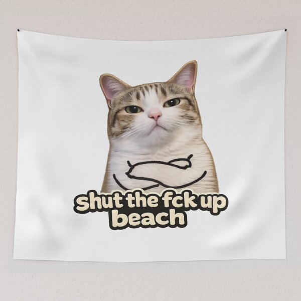 Item preview, Shut The Fck Up Beach – Sassy Cat Meme designed and sold by jeehh.
