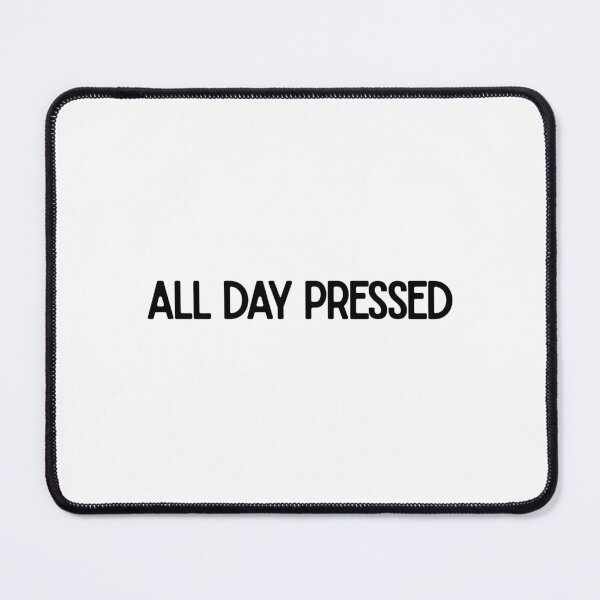 Item preview, All Day Pressed Funny Sassy Quote Design designed and sold by luckyhue.