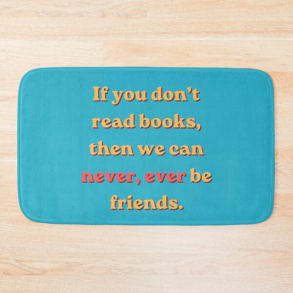 Item preview, If You Don't Read Books, Then We Can Never, Ever Be Friends, Funny Book Lover Quote designed and sold by OhUTees.