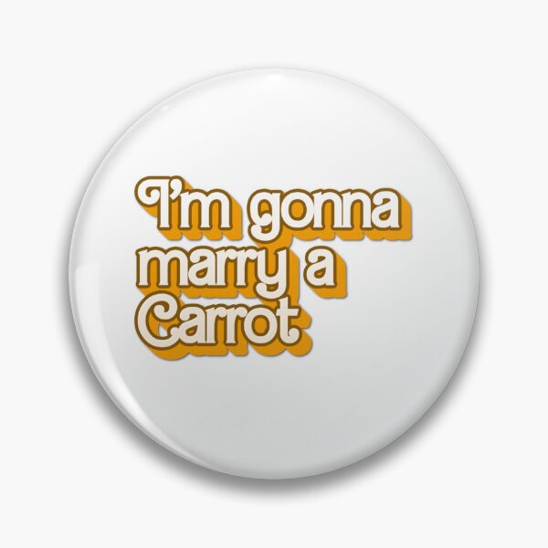 Item preview, I'm gonna marry a carrot designed and sold by BrintyInk.