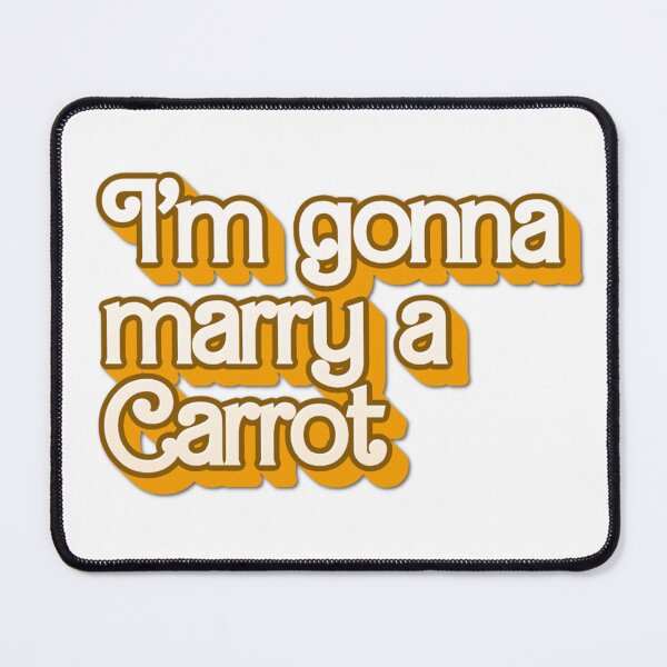Item preview, I'm gonna marry a carrot designed and sold by BrintyInk.