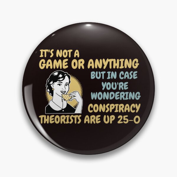 Item preview, IT'S NOT A GAME OR ANYTHING BUT... | CONSPIRACY THEORISTS UP 25-0 | CONSPIRACY SIGNAL SERIES — KEEPING SCORE EDITION designed and sold by WitLounge.