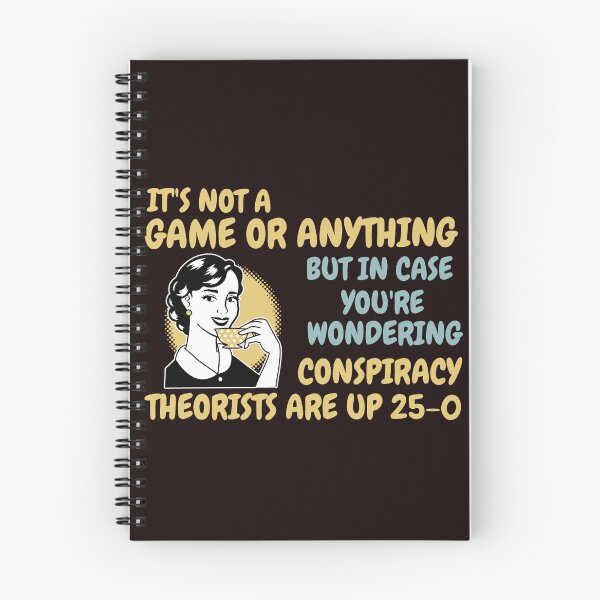 Item preview, IT'S NOT A GAME OR ANYTHING BUT... | CONSPIRACY THEORISTS UP 25-0 | CONSPIRACY SIGNAL SERIES — KEEPING SCORE EDITION designed and sold by WitLounge.