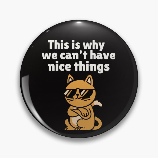 Item preview, THIS IS WHY WE CAN'T HAVE NICE THINGS | ANOMALY HUMOR SERIES — SASSY CAT EDITION designed and sold by WitLounge.