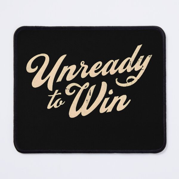 Item preview, Unready to win designed and sold by Newrealis.