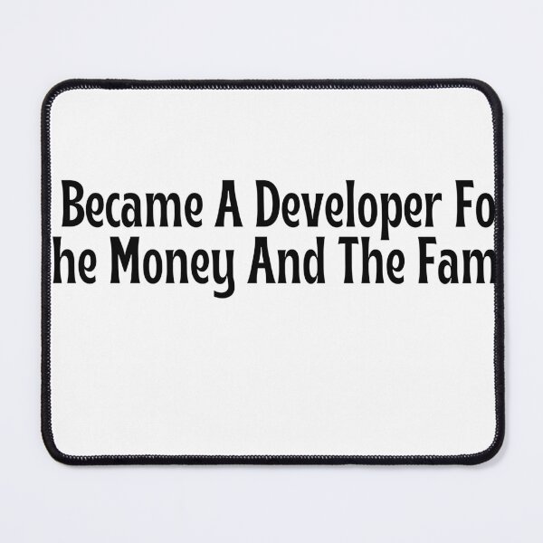 Item preview, Funny Developer Gift - I Became A Developer For The Money And The Fame T-Shirt designed and sold by OopsIDrewIt.