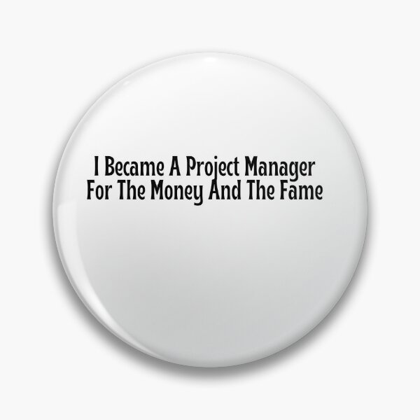 Item preview, I Became A Project Manager For The Money And The Fame T-Shirt designed and sold by OopsIDrewIt.