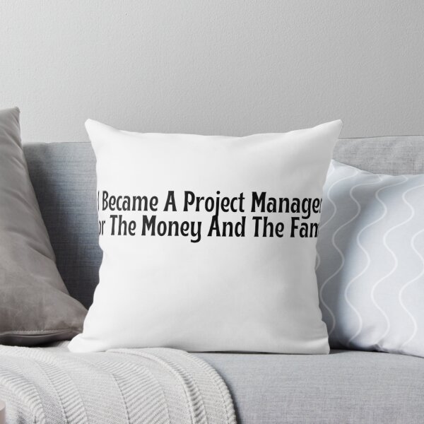 Item preview, I Became A Project Manager For The Money And The Fame T-Shirt designed and sold by OopsIDrewIt.