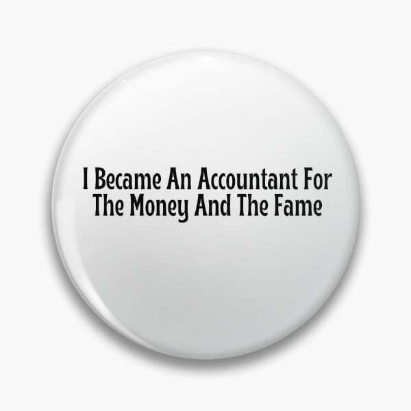 Item preview, Funny Accountant Gift - I Became An Accountant For The Money And The Fame T-Shirt designed and sold by OopsIDrewIt.