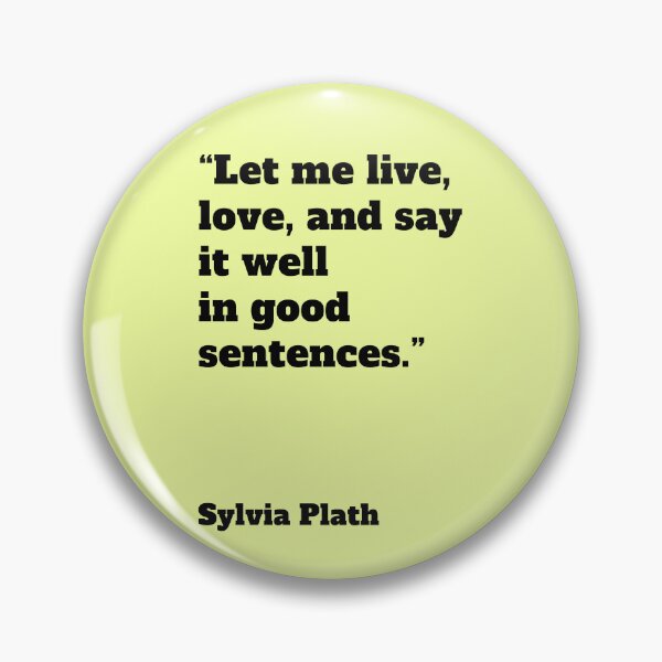Item preview, Let me live love Sylvia Plath quote designed and sold by Mauswohn.