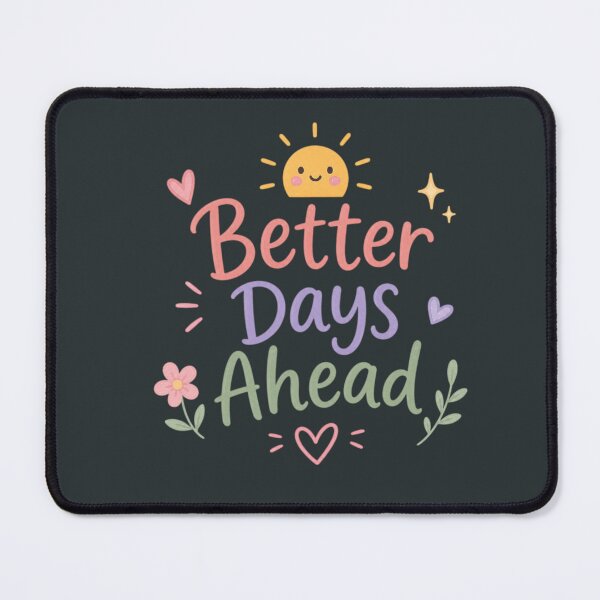 Item preview, Better Days Ahead Cute Motivational Quote Design | Positive Mental Health Aesthetic designed and sold by Sanika arts .