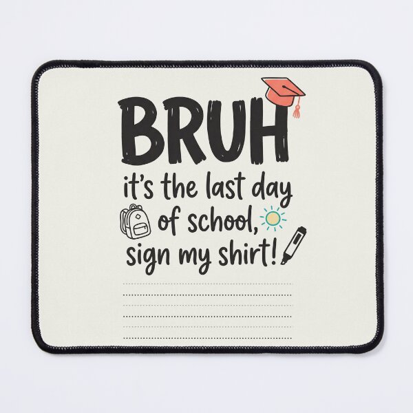 Item preview, Bruh It's My Last Student Day of School Sign My Signature 3 designed and sold by ChinkyCat Official.