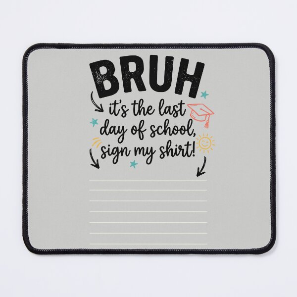 Item preview, Bruh It's My Last Student Day of School Sign My Signature 4 designed and sold by ChinkyCat Official.
