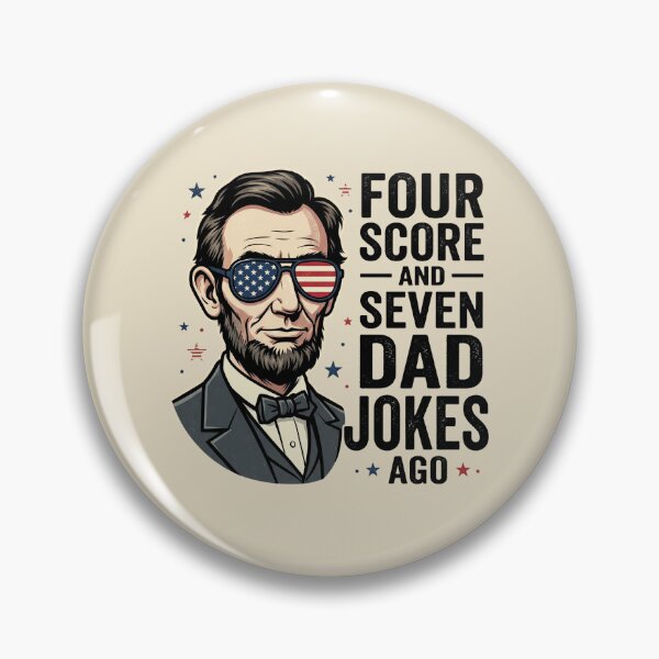 Item preview, Four Score And Seven Dad Jokes Ago Abraham Lincoln Patriotic Dad Joke designed and sold by dudelinart.