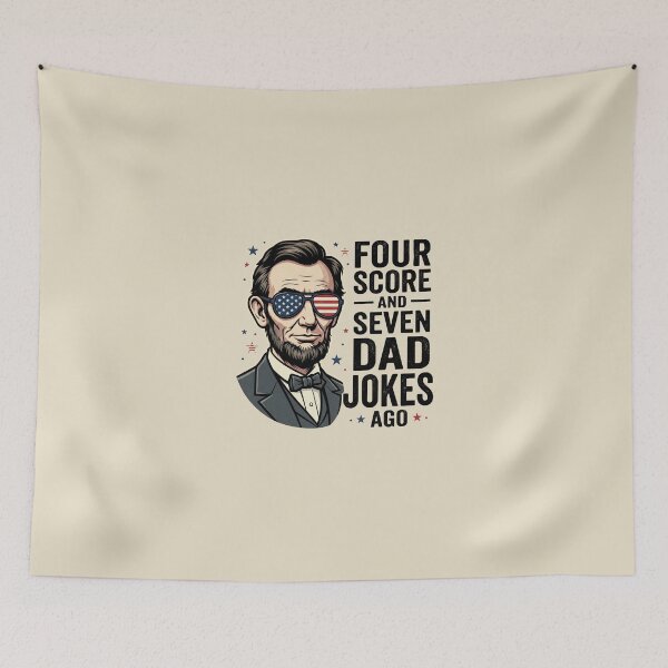 Item preview, Four Score And Seven Dad Jokes Ago Abraham Lincoln Patriotic Dad Joke designed and sold by dudelinart.