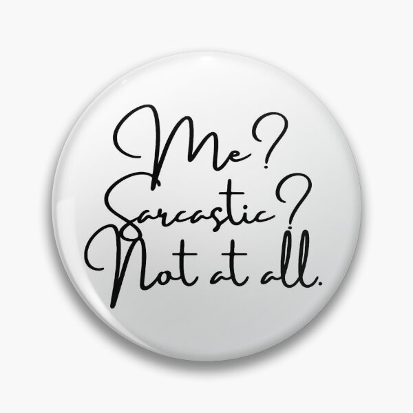 Item preview, Me? Sarcastic? Not at all - Funny Sarcasm Quote designed and sold by CoreThread..