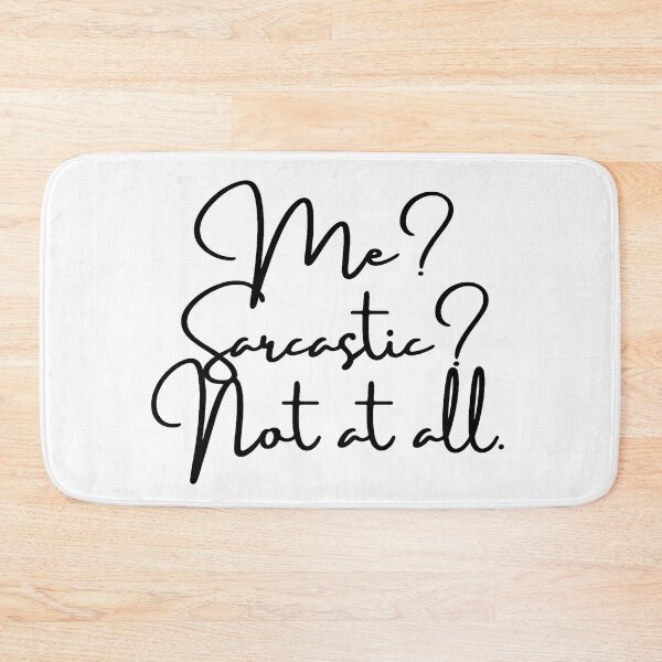 Item preview, Me? Sarcastic? Not at all - Funny Sarcasm Quote designed and sold by CoreThread..