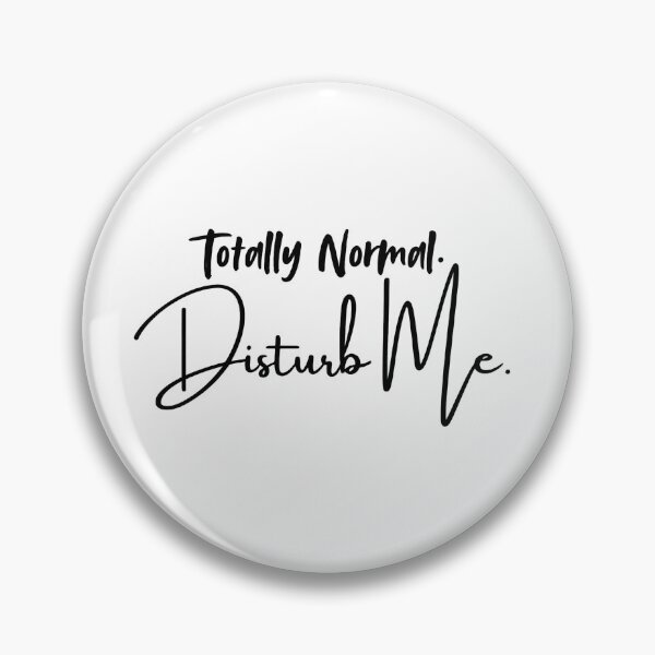 Item preview, Totally Normal Disturb Me - Ironic Introvert Humor designed and sold by ShiftAndShade.