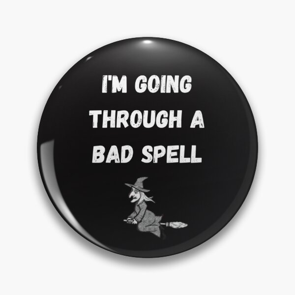 Item preview, I'm going through a bad spell designed and sold by Slogans4u.