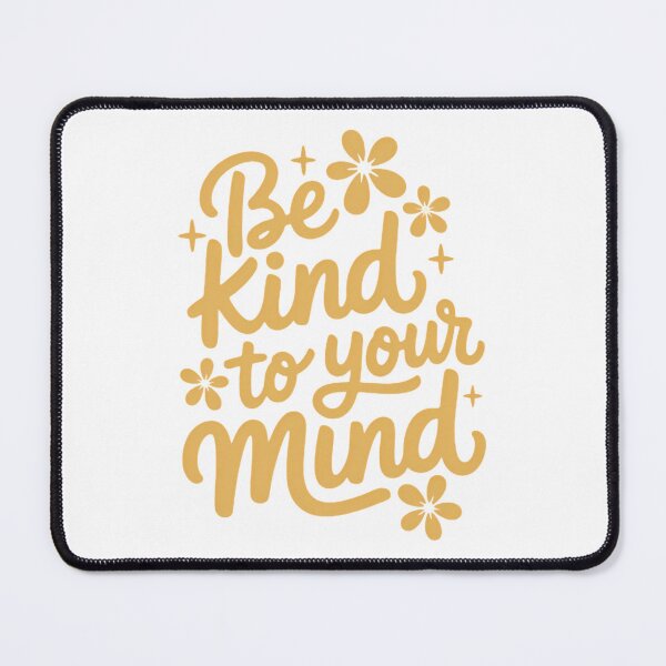 Item preview, Mental Health Be Kind To Your Mind designed and sold by sailorjessiArt.