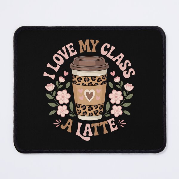 Item preview, I Love My Class A Latte Coffee Teacher Back to School designed and sold by sailorjessiArt.