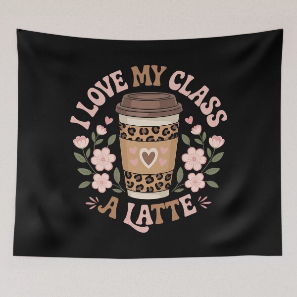 Item preview, I Love My Class A Latte Coffee Teacher Back to School designed and sold by sailorjessiArt.