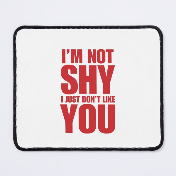 Item preview, I'm Not Shy, I Just Don't Like You | Introvert Humor & Sarcastic Quote designed and sold by boldstuffshop.