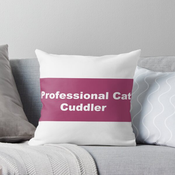 Item preview, "Professional Cat Cuddler" - Cat Lover Throw Pillo designed and sold by QuirkThreadsCo.