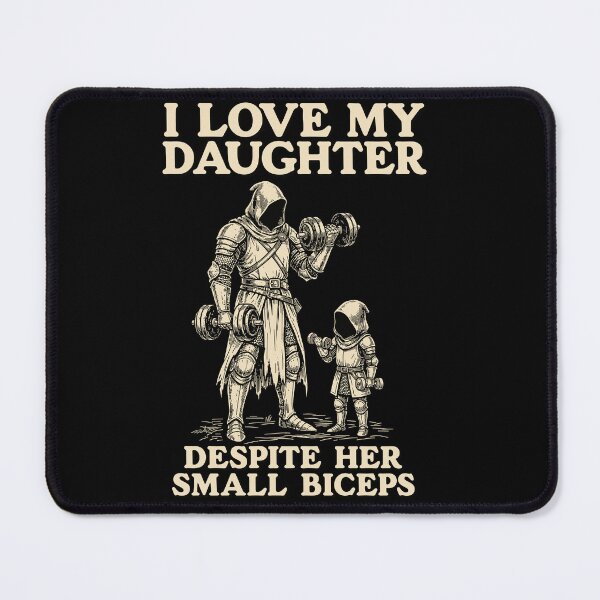 Item preview, I Love My Daughter Despite Her Small Biceps designed and sold by LOUP-SOLI.