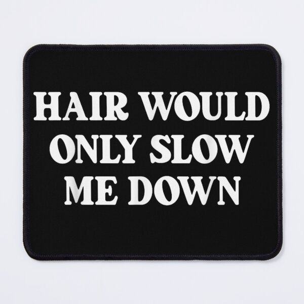 Item preview, Minimalist Hair Would Only Slow Me Down Bold Typography Bald Quote Design designed and sold by ObukiLantara.