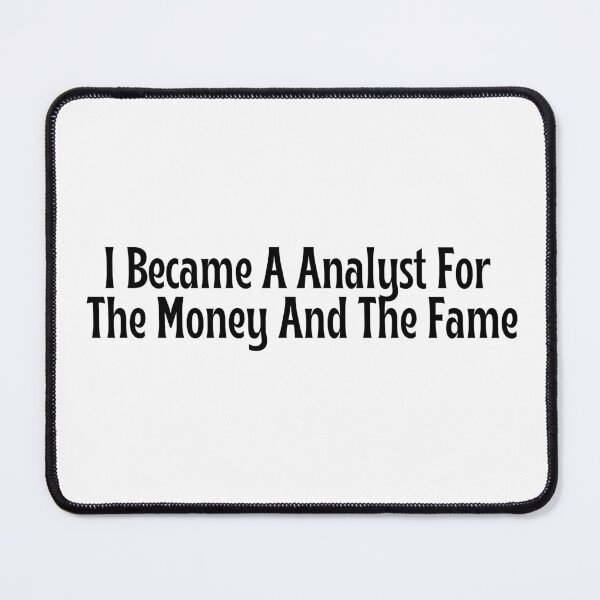 Item preview, Funny Analyst Gift - I Became A Analyst For The Money And The Fame T-Shirt designed and sold by OopsIDrewIt.