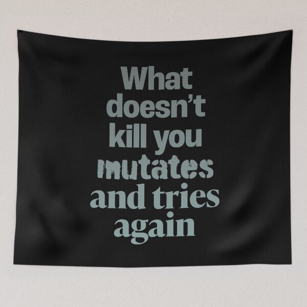 Item preview, What doesn't kill you mutates and tries again. v.1 designed and sold by x1brett.