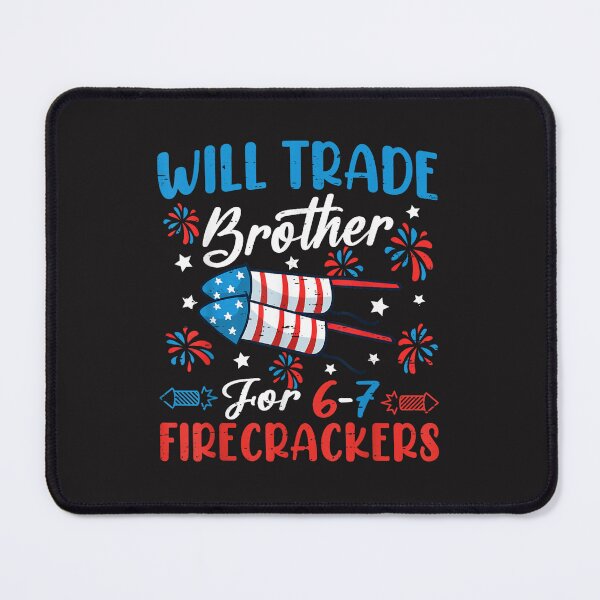 Item preview, Will Trade Brother For 6 7 Firecrackers Funny 4th Of July Kids Design designed and sold by kiralynstration.