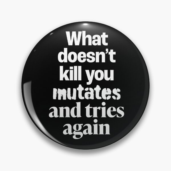 Item preview, What doesn't kill you mutates and tries again. v.4 designed and sold by x1brett.