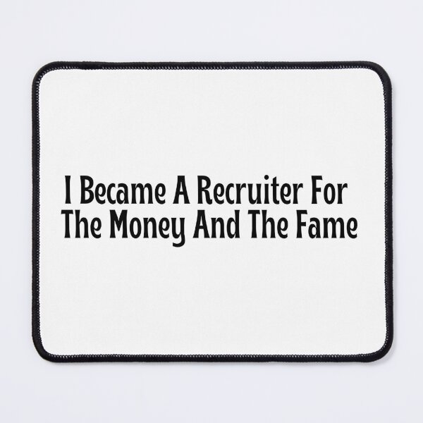 Item preview, Funny Recruiter Gift - I Became A Recruiter For The Money And The Fame T-Shirt designed and sold by OopsIDrewIt.