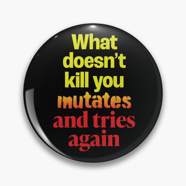 Item preview, What doesn't kill you mutates and tries again. v.5 designed and sold by x1brett.
