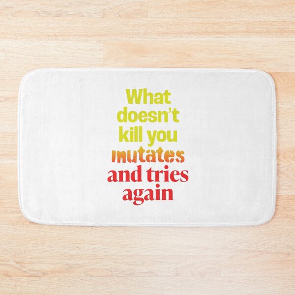 Item preview, What doesn't kill you mutates and tries again. v.5 designed and sold by x1brett.