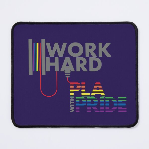 Item preview, Work Hard - P.L.A. with Pride | Engineering & Maker Humour designed and sold by cperrydesign.