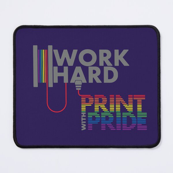Item preview, Work Hard - Print with Pride | Engineering & Maker Humour designed and sold by cperrydesign.