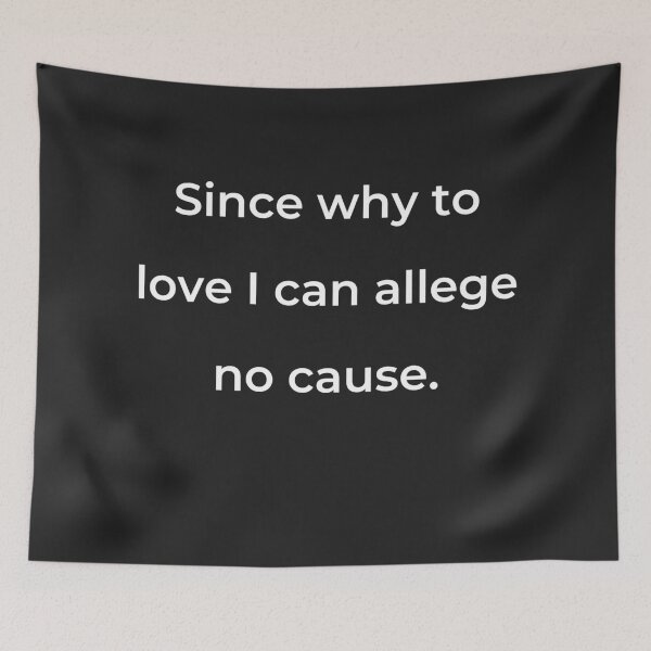 Item preview, "Since why to love I can allege no cause." - print white designed and sold by ariksworld.