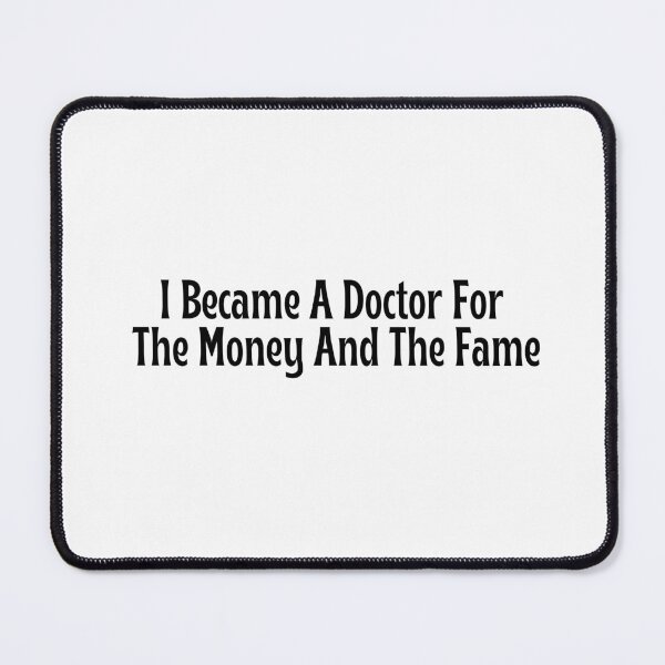 Item preview, Funny Doctor Gift - I Became A Doctor For The Money And The Fame T-Shirt designed and sold by OopsIDrewIt.