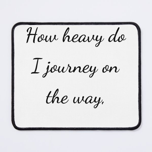 Item preview, "How heavy do I journey on the way," - handwriting black designed and sold by ariksworld.